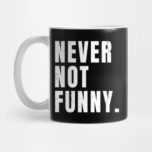 Never-Not-Funny Mug